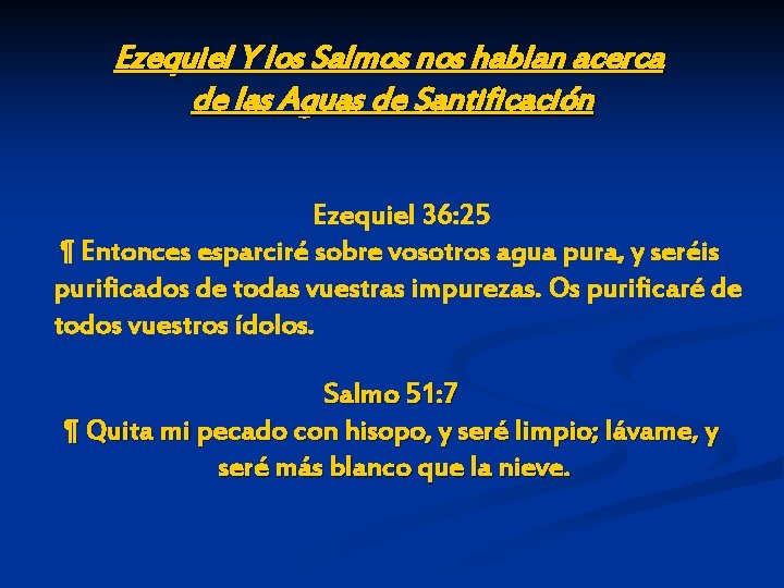 Ezequiel Y los Salmos nos hablan acerca de las Aguas de Santificación Ezequiel 36: