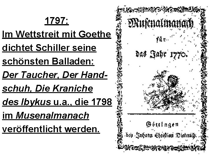 1797: Im Wettstreit mit Goethe dichtet Schiller seine schönsten Balladen: Der Taucher, Der Handschuh,