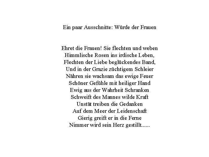 Ein paar Ausschnitte: Würde der Frauen Ehret die Frauen! Sie flechten und weben Himmlische