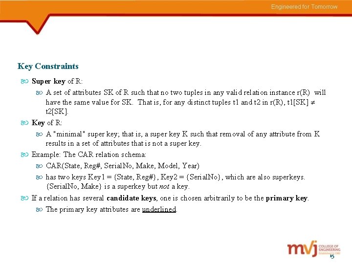 Key Constraints Super key of R: A set of attributes SK of R such