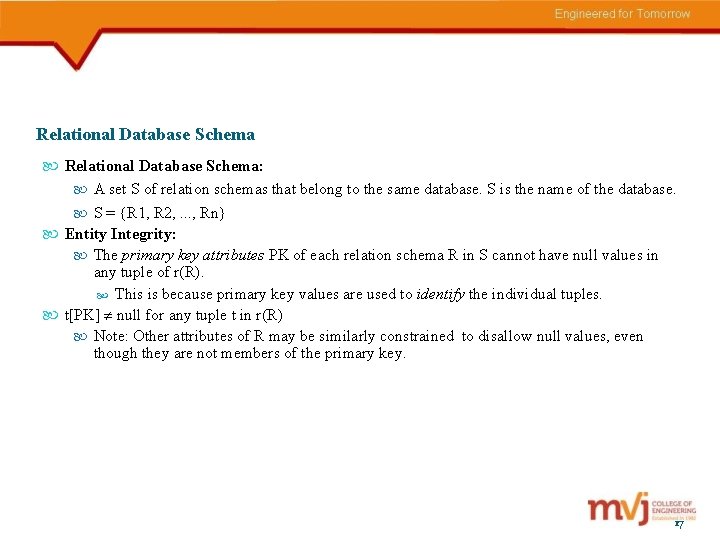 Relational Database Schema Relational Database Schema: A set S of relation schemas that belong