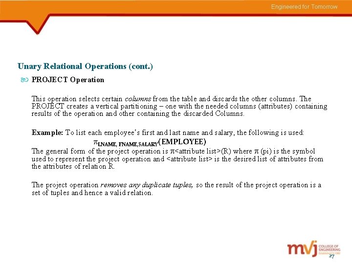 Unary Relational Operations (cont. ) PROJECT Operation This operation selects certain columns from the