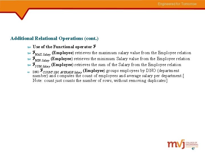 Additional Relational Operations (cont. ) Use of the Functional operator ℱ ℱMAX Salary (Employee)