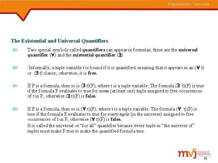 The Existential and Universal Quantifiers Two special symbols called quantifiers can appear in formulas;