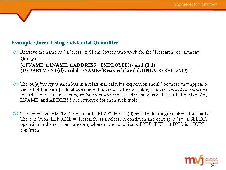 Example Query Using Existential Quantifier Retrieve the name and address of all employees who