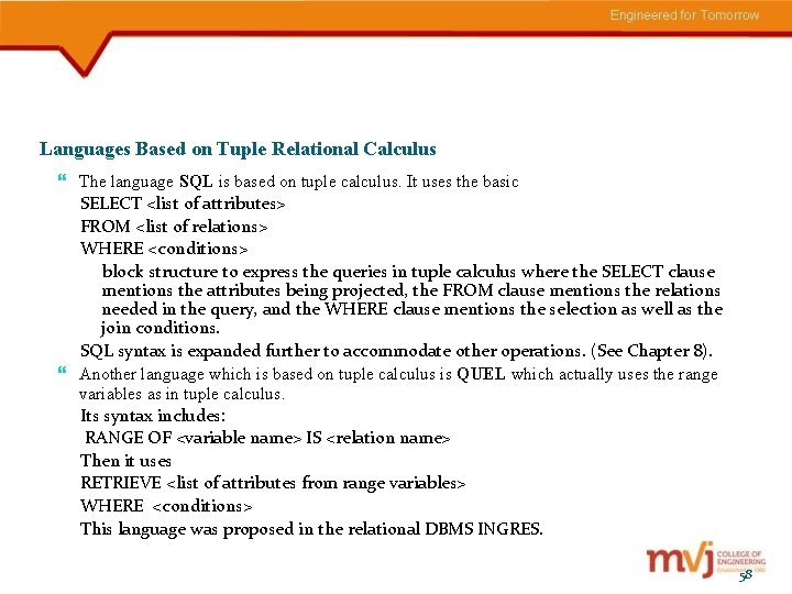 Languages Based on Tuple Relational Calculus The language SQL is based on tuple calculus.