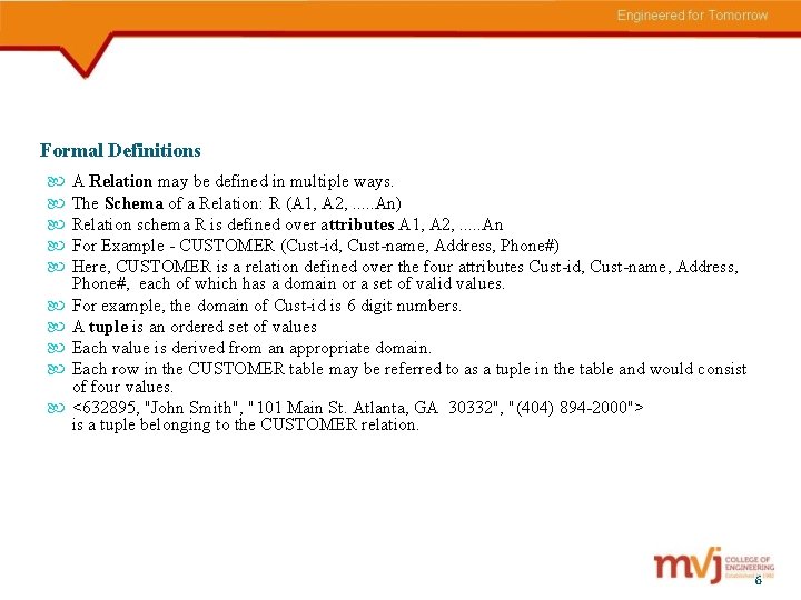 Formal Definitions A Relation may be defined in multiple ways. The Schema of a