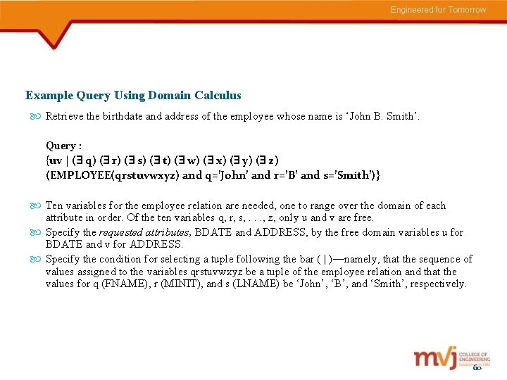 Example Query Using Domain Calculus Retrieve the birthdate and address of the employee whose