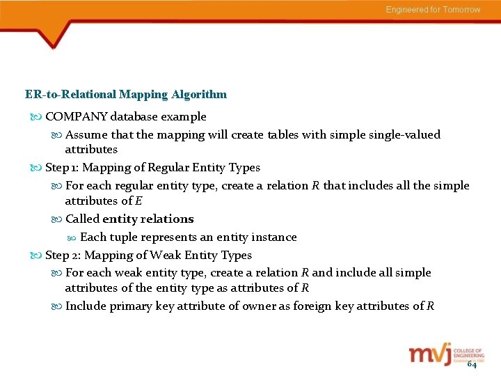 ER-to-Relational Mapping Algorithm COMPANY database example Assume that the mapping will create tables with