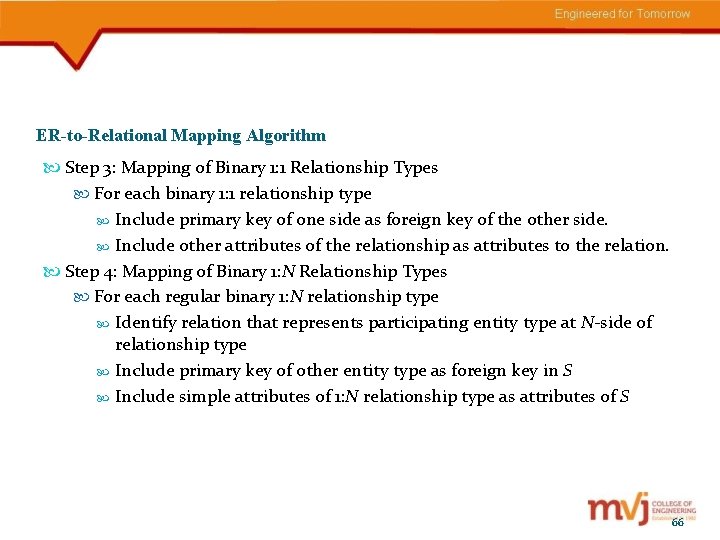 ER-to-Relational Mapping Algorithm Step 3: Mapping of Binary 1: 1 Relationship Types For each
