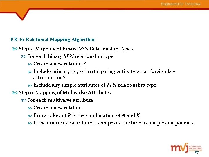 ER-to-Relational Mapping Algorithm Step 5: Mapping of Binary M: N Relationship Types For each