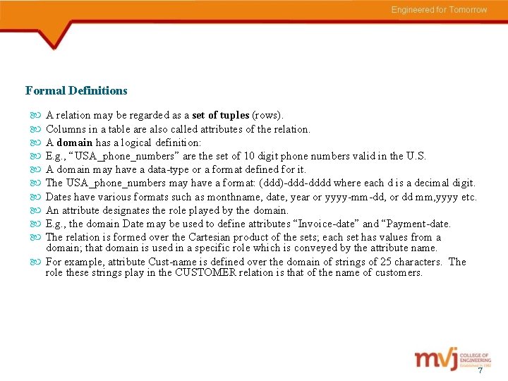 Formal Definitions A relation may be regarded as a set of tuples (rows). Columns