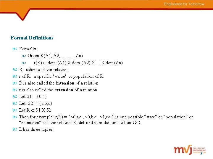 Formal Definitions Formally, Given R(A 1, A 2, . . , An) r(R) dom