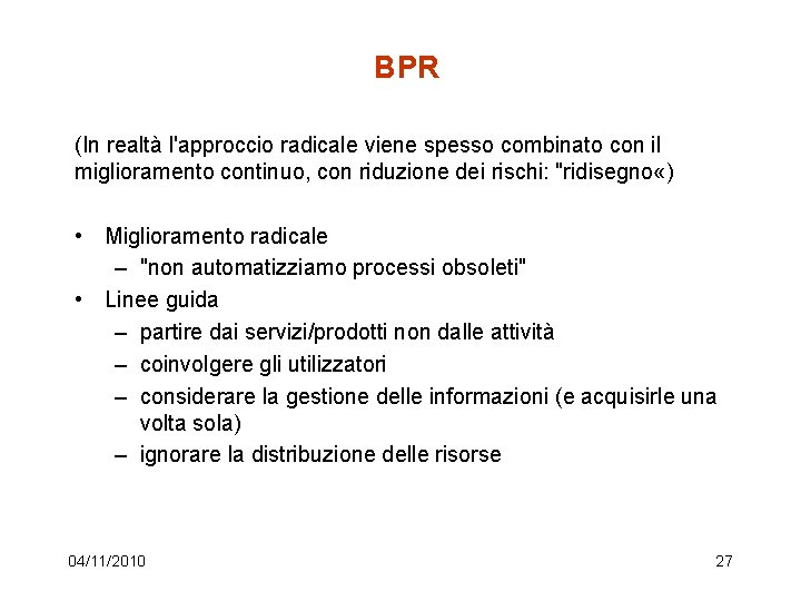 BPR (In realtà l'approccio radicale viene spesso combinato con il miglioramento continuo, con riduzione