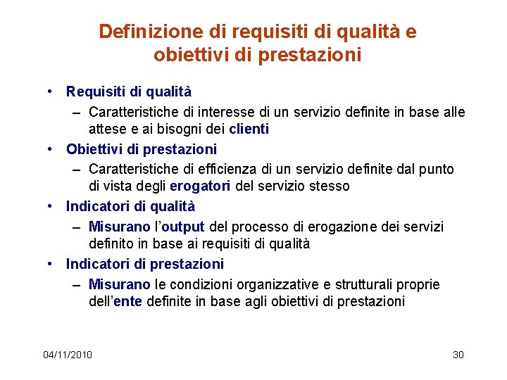 Definizione di requisiti di qualità e obiettivi di prestazioni • Requisiti di qualità –