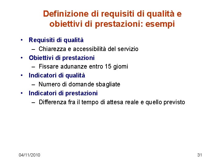 Definizione di requisiti di qualità e obiettivi di prestazioni: esempi • Requisiti di qualità