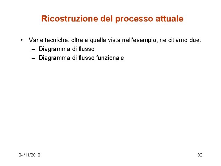 Ricostruzione del processo attuale • Varie tecniche; oltre a quella vista nell'esempio, ne citiamo