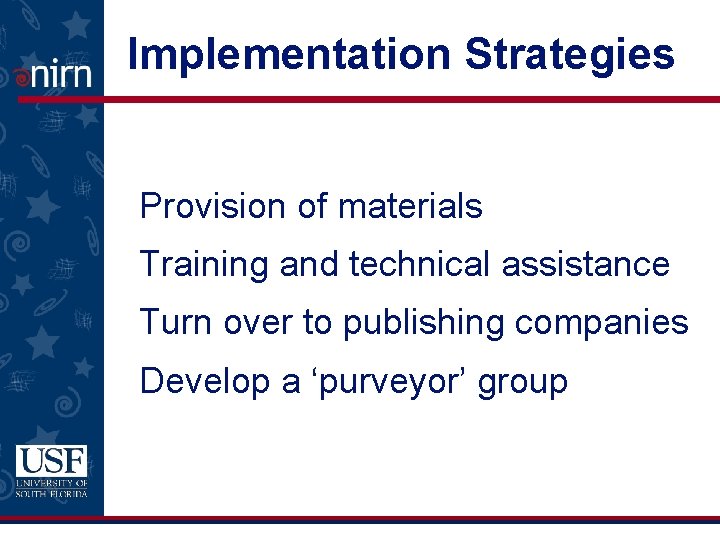 Implementation Strategies Provision of materials Training and technical assistance Turn over to publishing companies