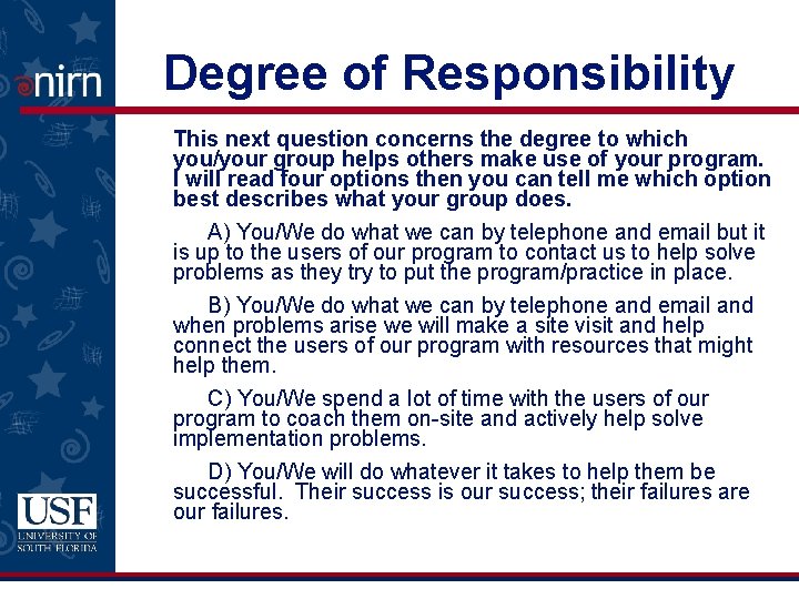Degree of Responsibility This next question concerns the degree to which you/your group helps