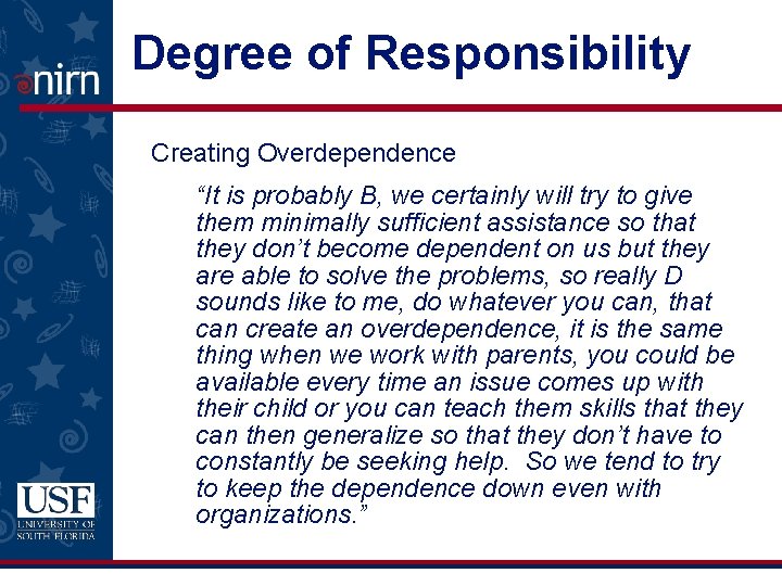 Degree of Responsibility Creating Overdependence “It is probably B, we certainly will try to