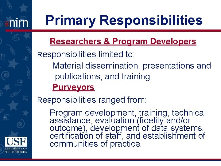 Primary Responsibilities Researchers & Program Developers Responsibilities limited to: Material dissemination, presentations and publications,