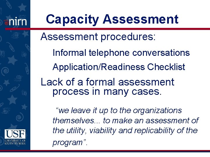 Capacity Assessment procedures: Informal telephone conversations Application/Readiness Checklist Lack of a formal assessment process