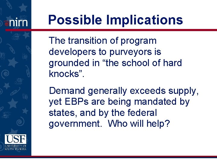 Possible Implications The transition of program developers to purveyors is grounded in “the school