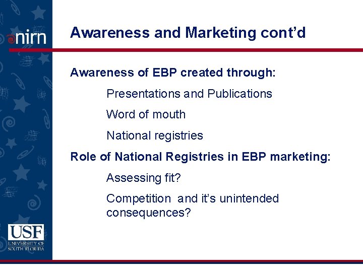 Awareness and Marketing cont’d Awareness of EBP created through: Presentations and Publications Word of