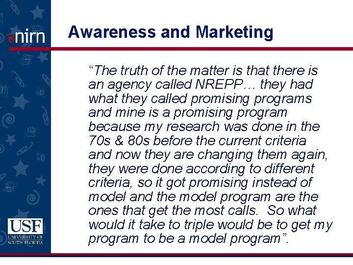 Awareness and Marketing “The truth of the matter is that there is an agency