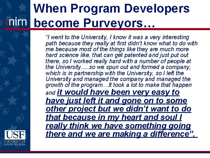 When Program Developers become Purveyors… “I went to the University, I know it was
