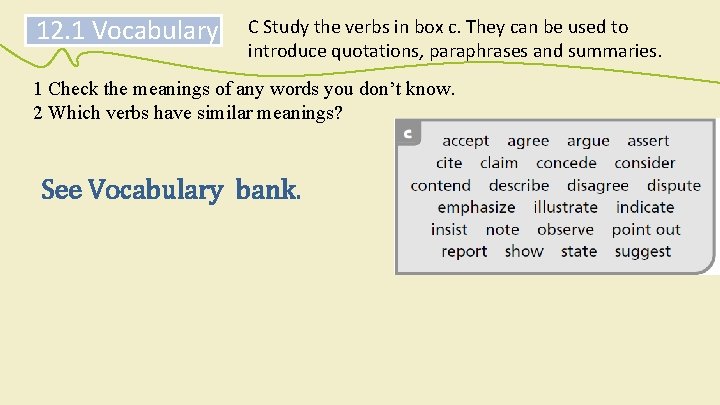 12. 1 Vocabulary C Study the verbs in box c. They can be used