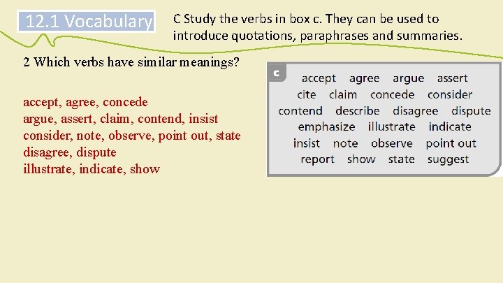 12. 1 Vocabulary C Study the verbs in box c. They can be used