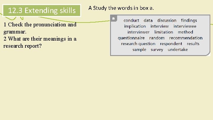 12. 3 Extending skills 1 Check the pronunciation and grammar. 2 What are their