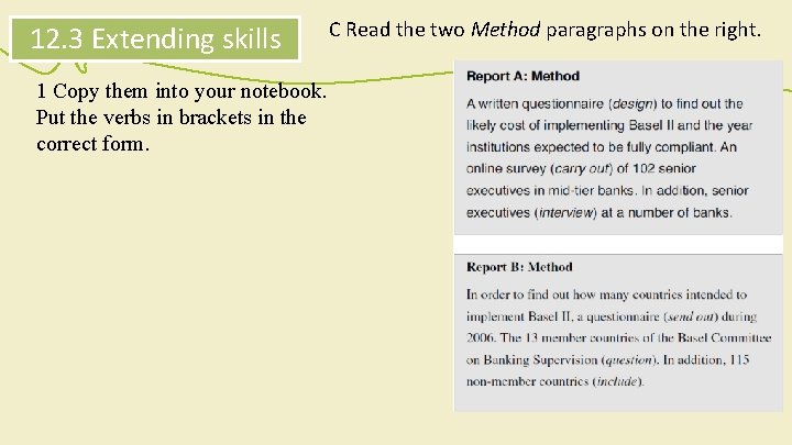 12. 3 Extending skills 1 Copy them into your notebook. Put the verbs in