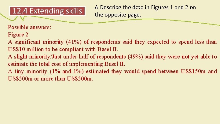 12. 4 Extending skills A Describe the data in Figures 1 and 2 on