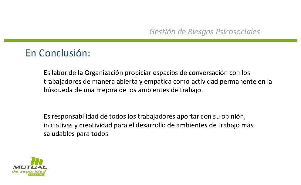 Gestión de Riesgos Psicosociales En Conclusión: Es labor de la Organización propiciar espacios de