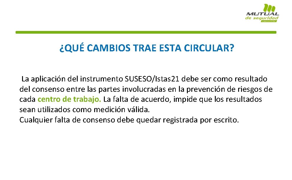 ¿QUÉ CAMBIOS TRAE ESTA CIRCULAR? La aplicación del instrumento SUSESO/Istas 21 debe ser como