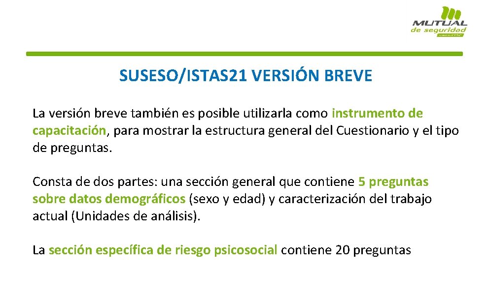 SUSESO/ISTAS 21 VERSIÓN BREVE La versión breve también es posible utilizarla como instrumento de