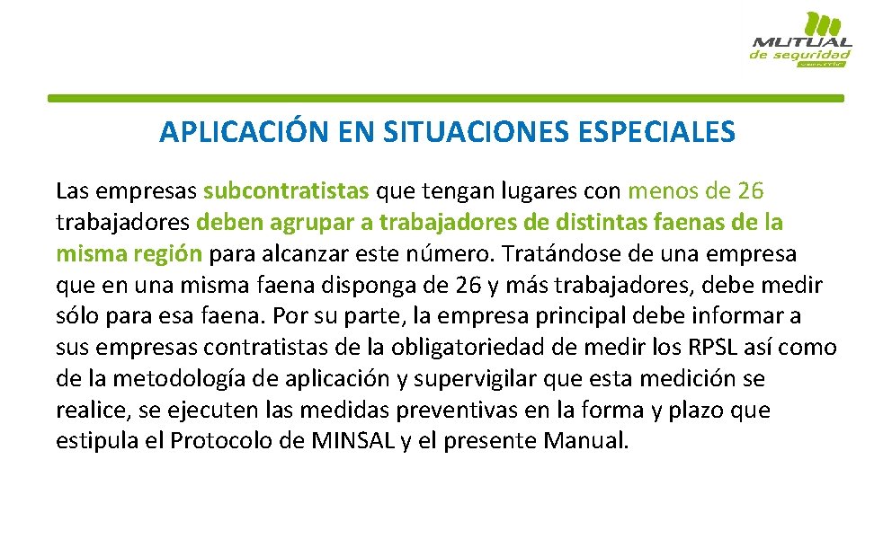 APLICACIÓN EN SITUACIONES ESPECIALES Las empresas subcontratistas que tengan lugares con menos de 26