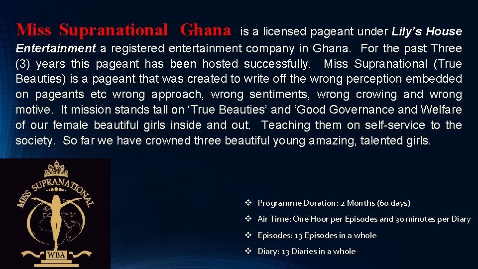 Miss Supranational Ghana is a licensed pageant under Lily’s House Entertainment a registered entertainment