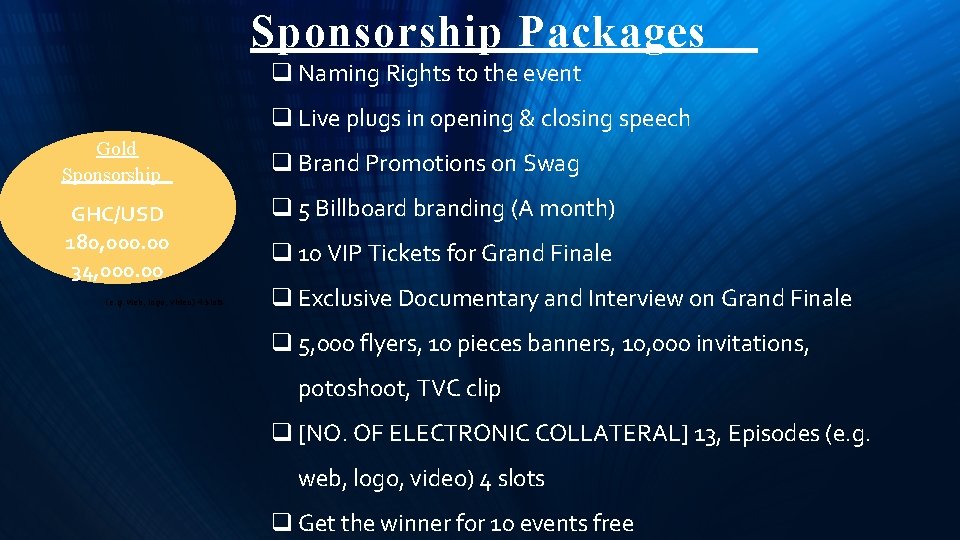 Sponsorship Packages q Naming Rights to the event q Live plugs in opening &