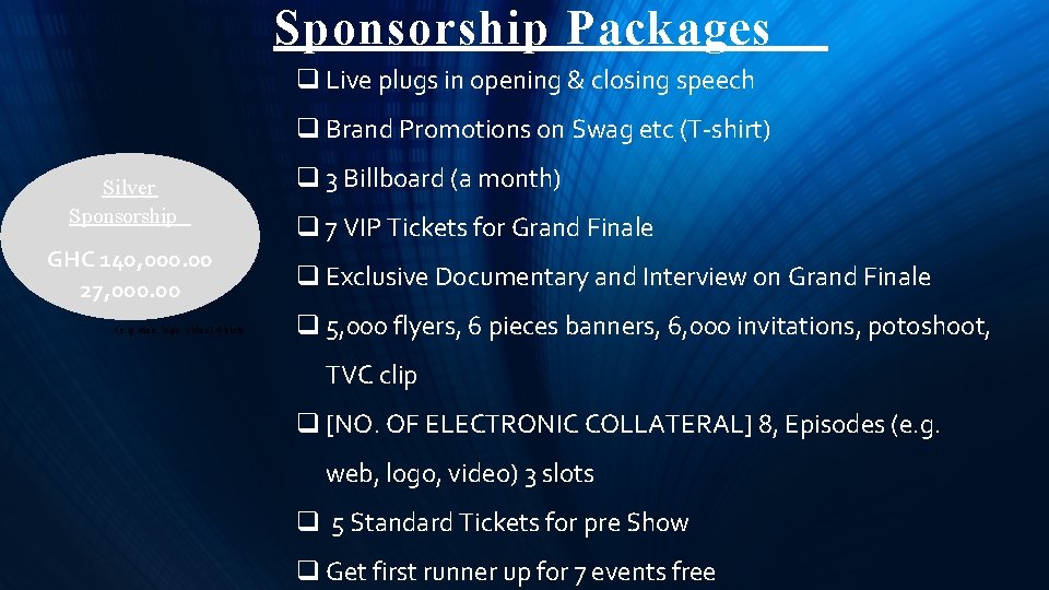 Sponsorship Packages q Live plugs in opening & closing speech q Brand Promotions on