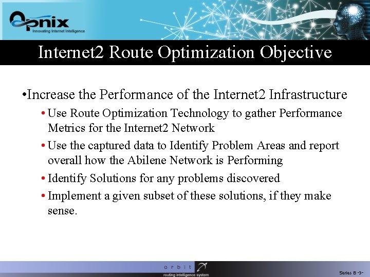 Internet 2 Route Optimization Objective • Increase the Performance of the Internet 2 Infrastructure