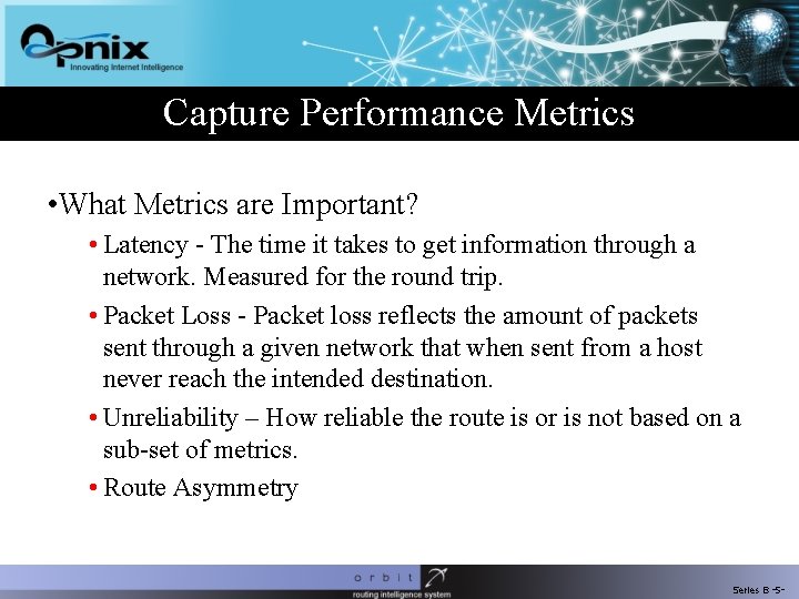 Capture Performance Metrics • What Metrics are Important? • Latency - The time it