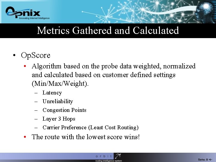 Metrics Gathered and Calculated • Op. Score • Algorithm based on the probe data