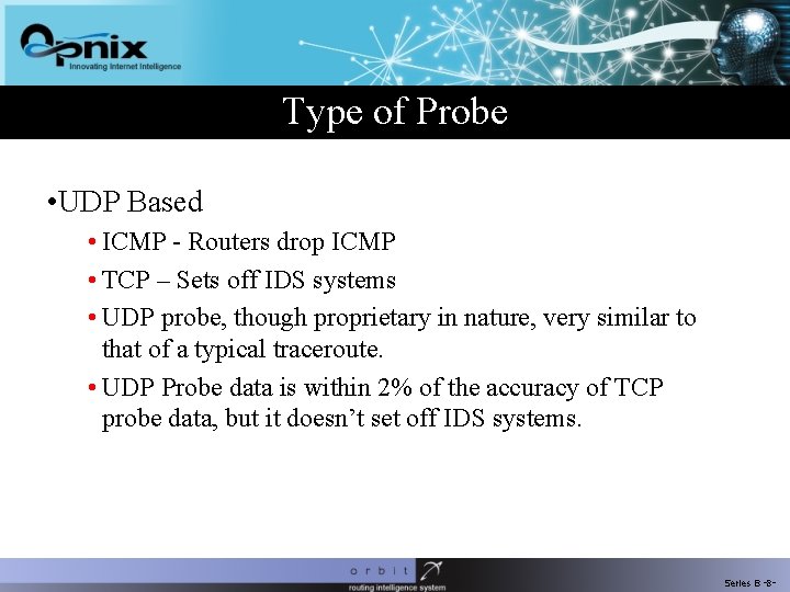 Type of Probe • UDP Based • ICMP - Routers drop ICMP • TCP