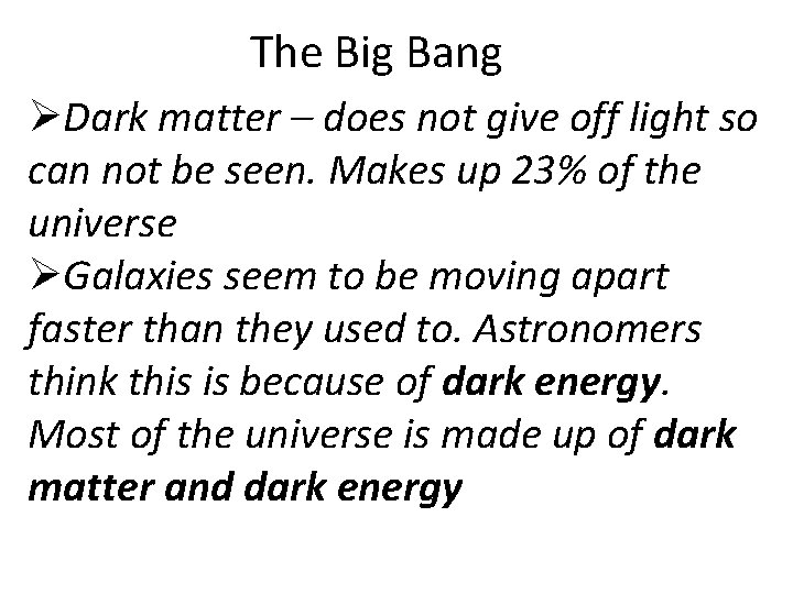 The Big Bang ØDark matter – does not give off light so can not