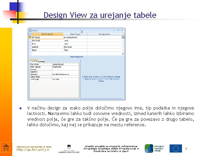 Design View za urejanje tabele n V načinu design za vsako polje določimo njegovo