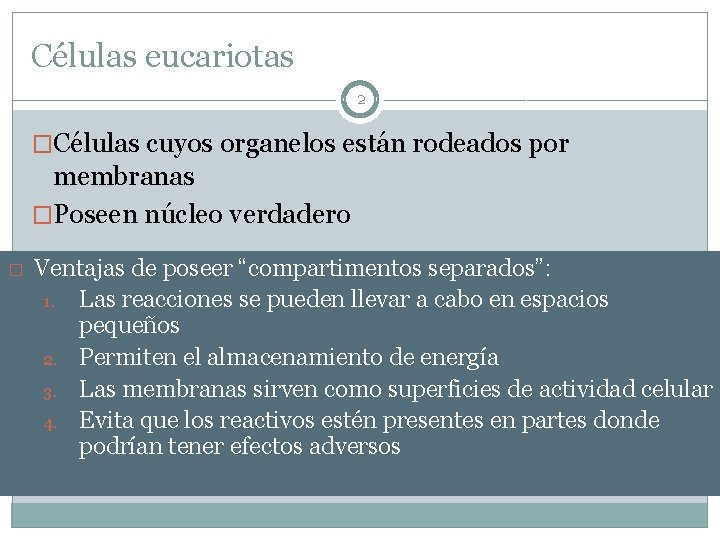 Células eucariotas 2 �Células cuyos organelos están rodeados por membranas �Poseen núcleo verdadero �