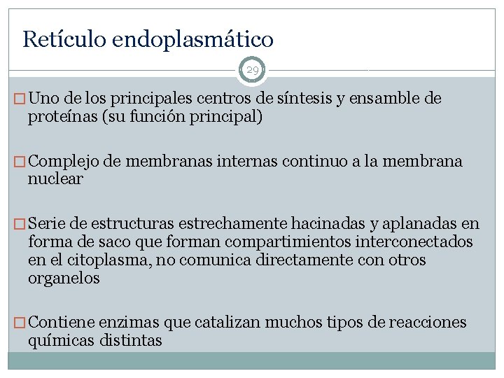 Retículo endoplasmático 29 � Uno de los principales centros de síntesis y ensamble de